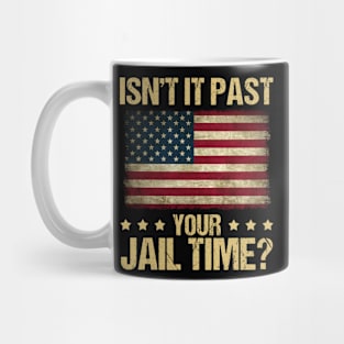 Funny Isn't It Past Your Jail Time American Flag Mug